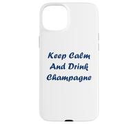 Carcasa para iPhone 15 Plus Citation Champagne Humour Keep Calm and Drink Champagne