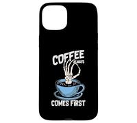 Carcasa para iPhone 15 Plus Coffee Always Come First Funny Cafeine Baristas Coffee Lover