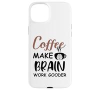 Carcasa para iPhone 15 Plus Coffee Make Brain Work Gooder Sign Fueled by Coffee Sarcasm