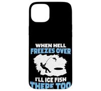 Carcasa para iPhone 15 Plus Cuando el Infierno se congele, haré Hielo Pescado allí también Pesca en Hielo