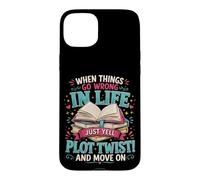 Carcasa para iPhone 15 Plus Cuando Las Cosas Van Mal en la Vida, Simplemente grita Trama Twist