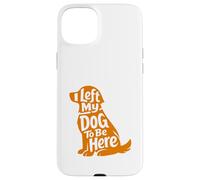 Carcasa para iPhone 15 Plus Cute Puppy Lover Humor Left My Dog Funny At Home Wagging