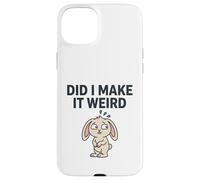 Carcasa para iPhone 15 Plus Did I Make It Weird Awkward Bunny Camiseta de Humor introvertido