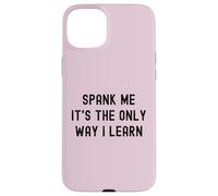 Carcasa para iPhone 15 Plus Divertido BDSM Spank Me Only Way Voy a Aprender Kinky Sumisa