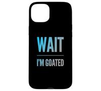 Carcasa para iPhone 15 Plus Divertido diseño de Texto de Wait I'm Goated Funny Goated Significado