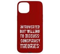 Carcasa para iPhone 15 Plus Divertido introvertido Pero dispuesto a discutir teorías de conspiración