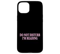 Carcasa para iPhone 15 Plus Do Not Disturb I'm Reading Book Lover Bookworm Reader
