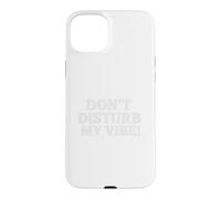 Carcasa para iPhone 15 Plus Don`t Disturb My Vibe!