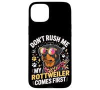 Carcasa para iPhone 15 Plus Don't Rush Me My Rottweiler Comes First
