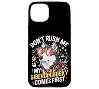 Carcasa para iPhone 15 Plus Don't Rush Me My Siberian Husky Comes First
