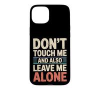Carcasa para iPhone 15 Plus Don't Touch Me and Also Leave Me Alone Introvertido -