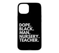 Carcasa para iPhone 15 Plus Dope Black Man Nursery Teacher Orgullo afroamericano