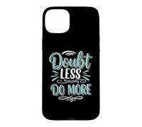 Carcasa para iPhone 15 Plus Doubt Less, Do SloganInspirational Motivation Typography