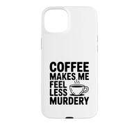 Carcasa para iPhone 15 Plus El café me Hace Sentir Menos Asesinato Divertido Peculiar