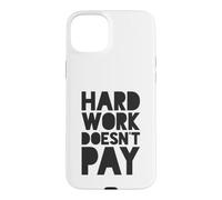 Carcasa para iPhone 15 Plus El Trabajo Duro no Paga