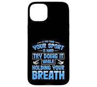 Carcasa para iPhone 15 Plus Equipo de natación Piensa Que tu Deporte es difícil, hazlo conteniendo la respiración Nadar