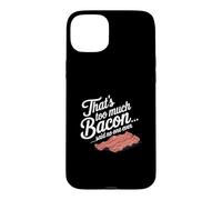 Carcasa para iPhone 15 Plus Eso es Demasiado Tocino Dijo Que Nadie Nunca Humor de Comida Divertida
