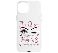 Carcasa para iPhone 15 Plus Esta Reina nació el 23 de Mayo Viviendo mi Mejor Vida Reina