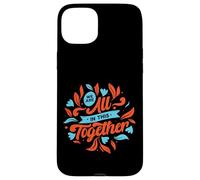 Carcasa para iPhone 15 Plus Estamos Todos Juntos en Esto: Diseña una Unidad inspiradora