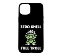 Carcasa para iPhone 15 Plus Fantasy Creature Monster Funny Quote Zero Chill Full Troll