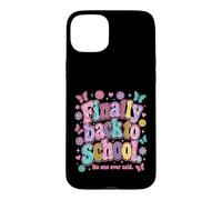 Carcasa para iPhone 15 Plus Finally Back to School No-One Ever Said Funny Teacher