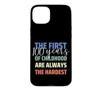Carcasa para iPhone 15 Plus First 100 Years of Childhood is Hardest Funny 100 Birthday