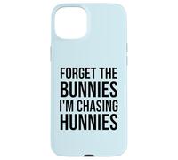 Carcasa para iPhone 15 Plus Forget The Bunnies I'm Chasing Hunnies Easter Chicks Dig Me