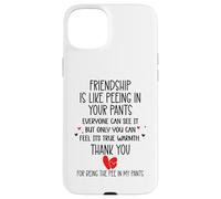 Carcasa para iPhone 15 Plus Friendship is Like Peeing In Your Pants Best Friend Coworker