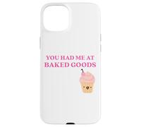 Carcasa para iPhone 15 Plus Fun You Had Me at Baked Goods Cupcake Dessert