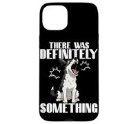 Carcasa para iPhone 15 Plus Funny Dog There Was Definitely Something Dog Humor Dueño de Perro