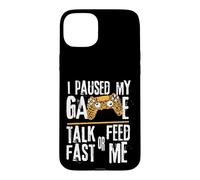 Carcasa para iPhone 15 Plus Funny I Paused My Game Talk Fast or Feed Me Gamer Gaming