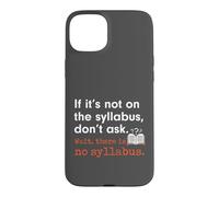 Carcasa para iPhone 15 Plus Funny No Syllabus Teacher Professor College Humorous Graphic