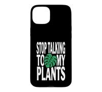 Carcasa para iPhone 15 Plus Funny Plant Lover Stop Talking To My Plants Monstera Design