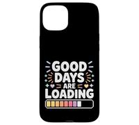 Carcasa para iPhone 15 Plus Good Days Are Loading Progreso del optimismo |-