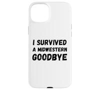 Carcasa para iPhone 15 Plus Gracioso sobreviví a un adiós del Medio Oeste Medio Oeste Diciendo Humor