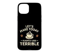 Carcasa para iPhone 15 Plus Hagamos Hoy un café un Poco Menos Terrible