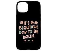 Carcasa para iPhone 15 Plus Hallie Personalized Name It's A Beautiful Day To Be Hallie