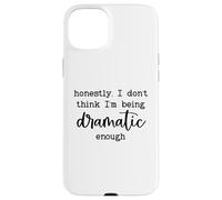 Carcasa para iPhone 15 Plus Honestly I Don't Think I'm Being Dramatic Enough Drama Queen