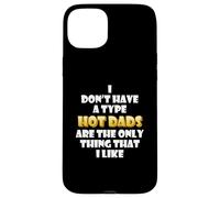 Carcasa para iPhone 15 Plus Hot Dads Are my Type Funny Gag Fathers Day Costume Cute Dad