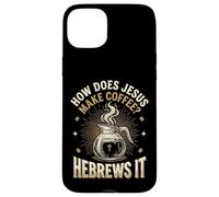 Carcasa para iPhone 15 Plus How Does Jesus Make Coffee? Hebrews It