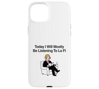 Carcasa para iPhone 15 Plus Hoy voy a Estar Escuchando principalmente Lo Fi Chill Beats