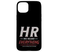 Carcasa para iPhone 15 Plus HR We Heard Everything Funny Human Resources Office Humor