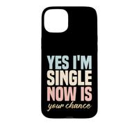 Carcasa para iPhone 15 Plus Humor para una Sola Persona Gracioso Sí, Estoy Soltero, Ahora es tu Oportunidad