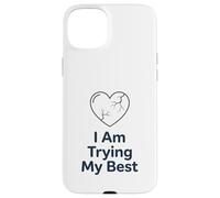 Carcasa para iPhone 15 Plus I Am Trying My Best T-Shirt | Apoyo Positivo para la Salud Mental