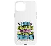 Carcasa para iPhone 15 Plus I Can’t Argue with My Sister She’s Older Than Me