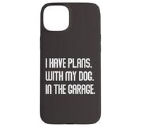 Carcasa para iPhone 15 Plus I Have Plans with My Dog In The Garage Dad Joke Handyman