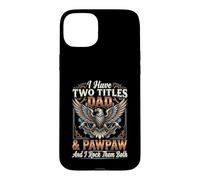 Carcasa para iPhone 15 Plus I Have Two Titles Dad & Pawpaw I Rock Them Both Tradesman