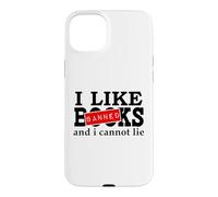 Carcasa para iPhone 15 Plus I Like Banned Books I Cannot Lie I Read Banned Books Lovers