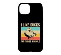 Carcasa para iPhone 15 Plus I Like Ducks and Maybe 3 People Amantes De Los Patos