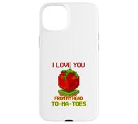 Carcasa para iPhone 15 Plus I Love You from My Head To-Ma-Toes (Declaración Divertida)